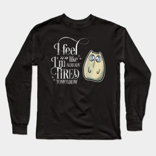 I'm Tired Tomorrow Cute Cat Long Sleeve T-Shirt